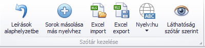 A trafó fenti szalagmenüjének "Szótár kezelése" csoportjában 6 menüpont található: OLAP mező leírások alaphelyzetbe hozása; Sorok másolása más nyelvhez; Excel import; Excel export; Nyelvbeállítás; Szótár szerinti láthatóság 